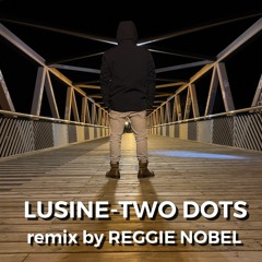 Lusine - Two Dots - Reggie Nobel Remix