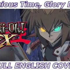 Precious Time, Glory Days - Yu-Gi-Oh! GX (FULL ENGLISH COVER)