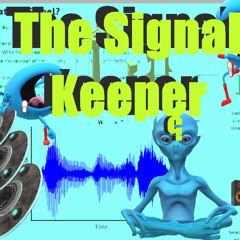 Transmission 0015-THE SIGNAL KEEPER (Lady Aliens Grace Mix)