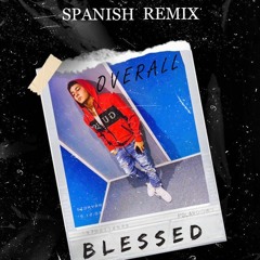 Overall - "Blessed" (Spanish Remix)