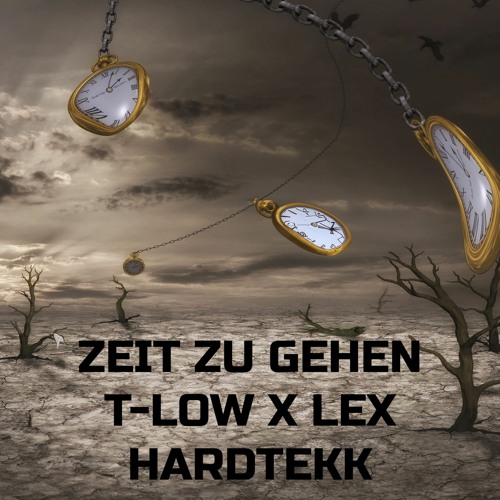T-Low X Lex - Zeit Zu Gehen HardTekk RMX