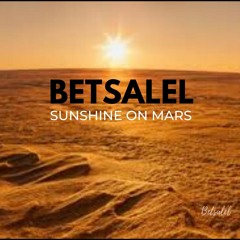 Betsalel - Sunshine On Mars