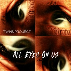 Twins Project - All Eyes On Us (Original Mix) Prev.