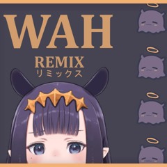 WAH Remix (Ninomae Ina’nis remixed by Zetokoa)
