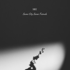 same city same friends