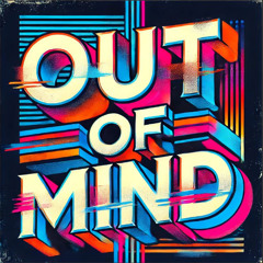 Out of Mind