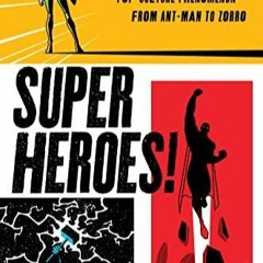 READ Superheroes!: The History of a Pop-Culture Phenomenon from Ant-Man to Zorro