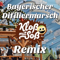 Bayrischer Defiliermarsch (Kloß mit Soß Remix)