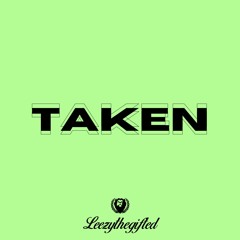 Taken (Prod. Leezythegifted)