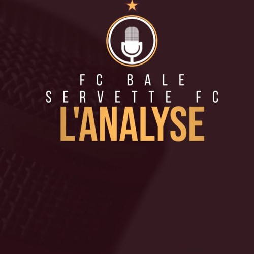 Stream episode FC Bâle-Servette FC | L'analyse by Servettiens.ch podcast |  Listen online for free on SoundCloud