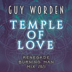 Temple Of Love - Burning Man 2021 - Guy Worden Renegade Mix
