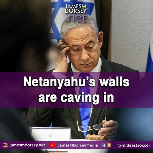 Netanyahu’s Walls Are Caving In