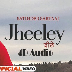 Jheeley || Satinder Sartaj || 4d Audio