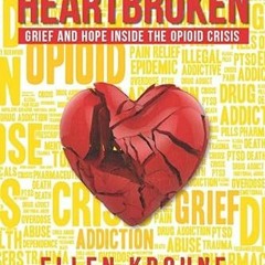 [DOWNLOAD] KINDLE 💖 Heartbroken: Grief and Hope Inside the Opioid Crisis by  Ellen K