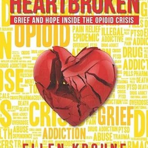 Get EBOOK 💚 Heartbroken: Grief and Hope Inside the Opioid Crisis by  Ellen Krohne,Ma