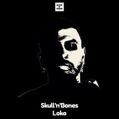 Skull'n'Bones - Loka [Free Download Exclusive]