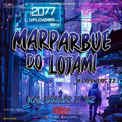 SR - MARPABUE DO LOJAMI #LAPENDOS’22 ( ICAL SIREGAR X ‘OZ ) #SUPDUPEXP!