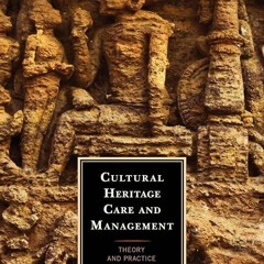 PDF✔read❤online Cultural Heritage Care and Management: Theory and Practice