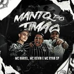 Mc Hariel, Mc Kevin, Mc Ryan SP - Manto Do Timão (GR6 Explode) LT No Beat E Dj Murillo WKN
