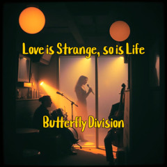 Love is Strange, so is Life