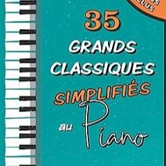 ⭐ READ PDF 35 Grands Classiques simplifiés du Piano Gratuit en ligne