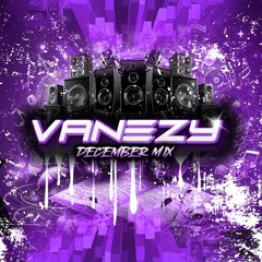 DJ VANEZY DECEMBER MIX