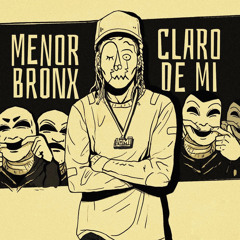 Claro De Mi - Menor Bronx