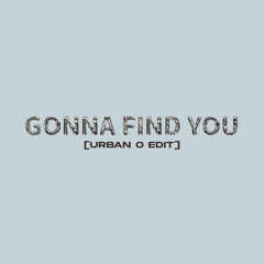 Gonna Find You (Edit)