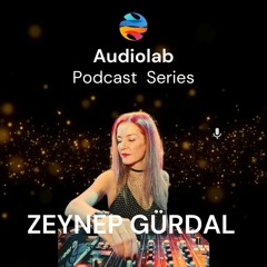 ZEYNEP GÜRDAL - AUDIOLAB  EXCLUSIVE