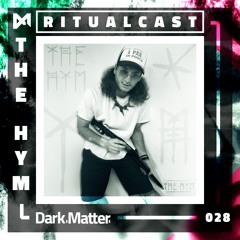 Dark Matter Ritualcast #28 By The Hym