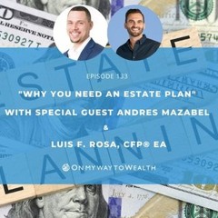 133: Why You Need an Estate Plan with Andres Mazabel