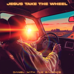 Jesus Take The Wheel