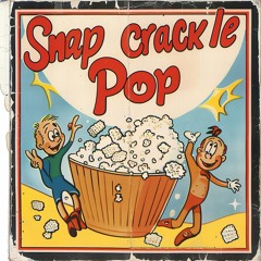 SNAP CRACKLE POP
