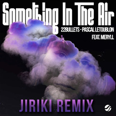 Something In The Air (JiRiKi Remix) *FREE DOWNLOAD*