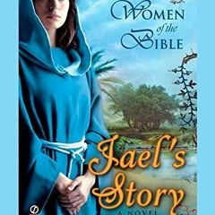 Access EPUB 📒 Women of the Bible: Jael's Story: A Novel (A Women of the Bible Novel)