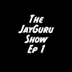 Pilot | The JayGuru Show Ep. 1