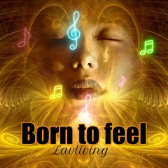 Born To Feel