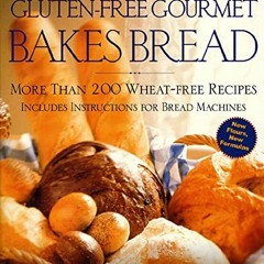Download eBook GLUTEN-FREE GOURMET BAKES BREA