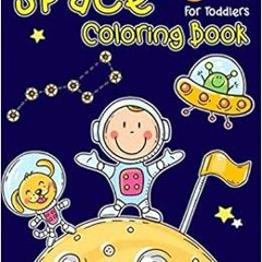 [ACCESS] [EBOOK EPUB KINDLE PDF] Space Coloring Book For Toddlers: Amazing Space Colo