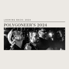 Looking Back: 2024 | Polygoneer's 2024 Recap