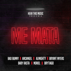 Me Mata (feat. Arcangel, Almighty, Bryant Myers, Noriel, Baby Rasta & Brytiago)