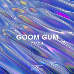 OUT NOW! Goom Gum - Oracle (Original Mix)