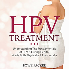 GET KINDLE 💘 HPV Treatment: Understanding the Fundamentals Of HPV & Curing Genital W