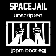 unscripted - spacejail [ppm bootleg] (free download)