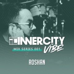 INNERCITY VIBE Mix 001 - (Mixed By Roshan)