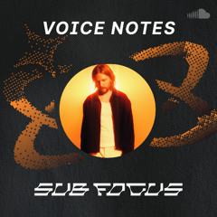 Voice Notes: Sub Focus on "Lost In Heaven"