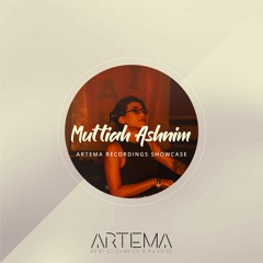 Muttiah Ashnim - Artema Recordings Showcase #004