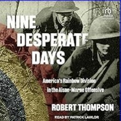 [Ebook] ✨ Nine Desperate Days: America's Rainbow Division in the Aisne-Marne Offensive Full Pdf