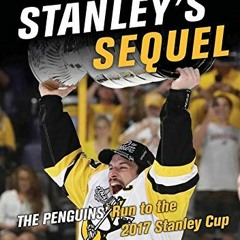 Read [KINDLE PDF EBOOK EPUB] Stanley's Sequel: The Penguins' Run to the 2017 Stanley Cup by  Pittsbu