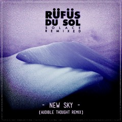 RÜFÜS DU SOL - New Sky (Audible Thought Remix) **PREVIEW** [Free Download]